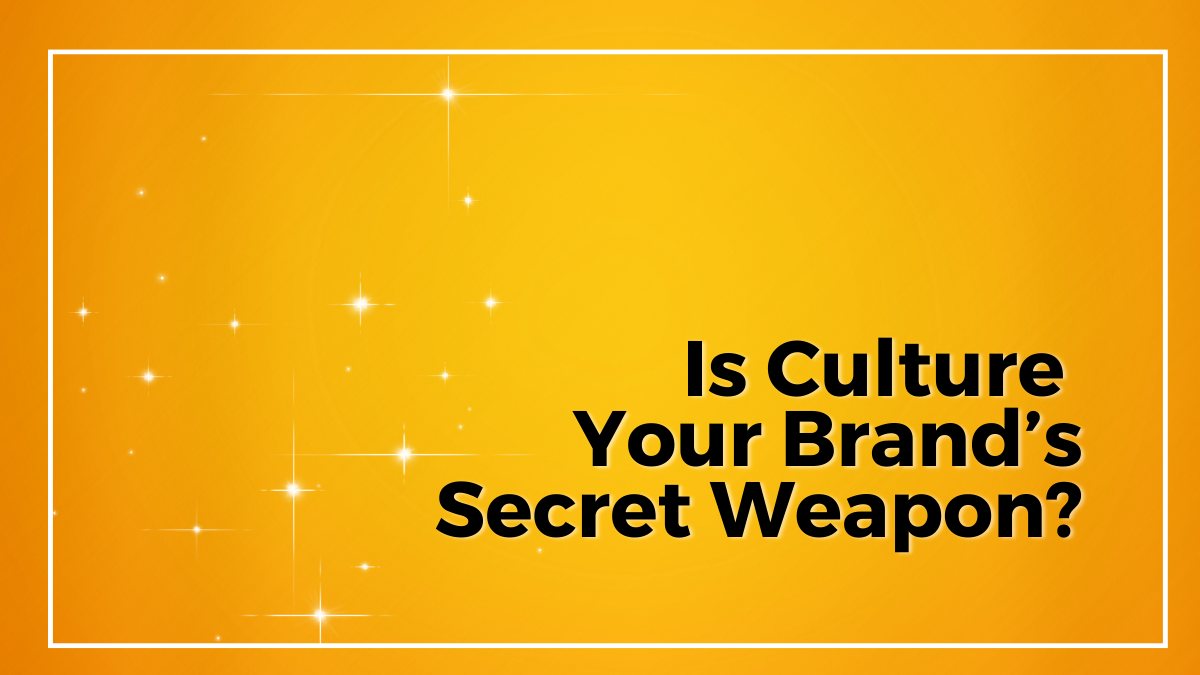 Is Culture Your Brand’s Secret Weapon - Awve Marketing